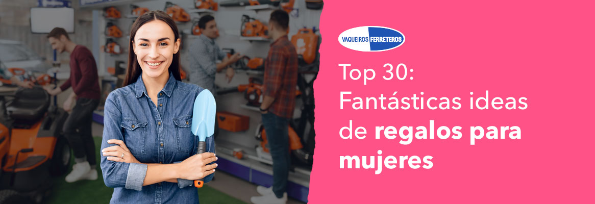 Top 30: Fantásticas ideas de regalos para mujeres - Vaqueiros Ferreteros
