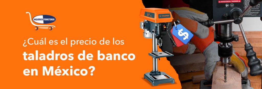 Portada de artículo ¿Cuál es el precio de los taladros de banco en México?